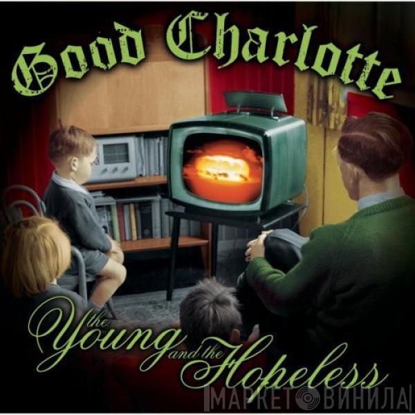  Good Charlotte  - The Young And The Hopeless