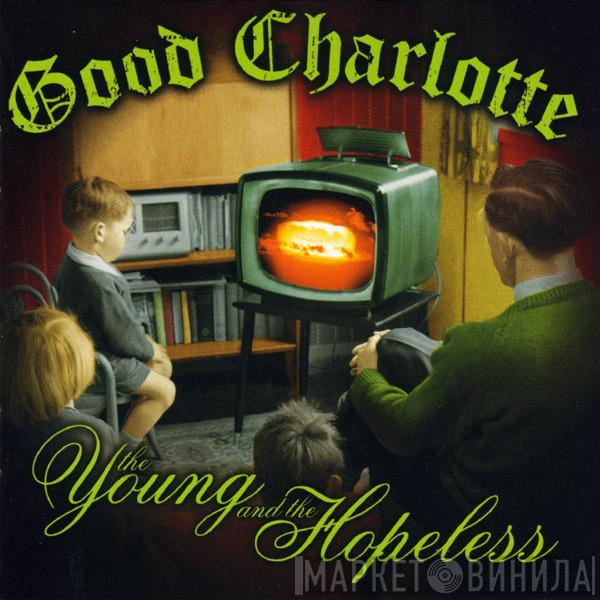  Good Charlotte  - The Young And The Hopeless