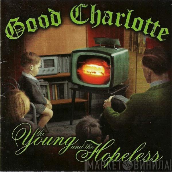  Good Charlotte  - The Young And The Hopeless