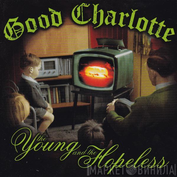  Good Charlotte  - The Young And The Hopeless