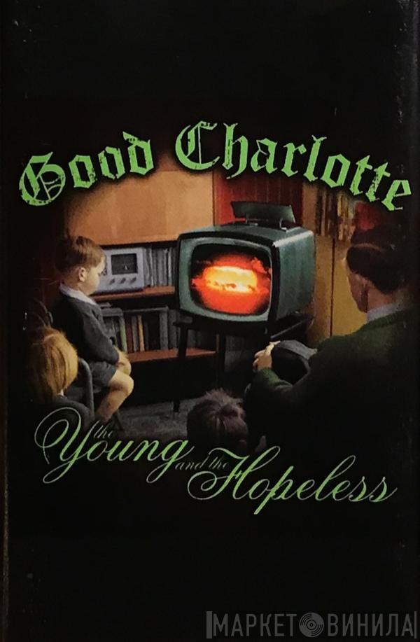  Good Charlotte  - The Young And The Hopeless