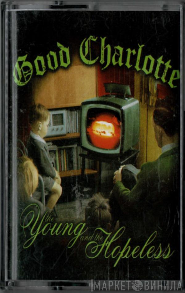  Good Charlotte  - The Young And The Hopeless