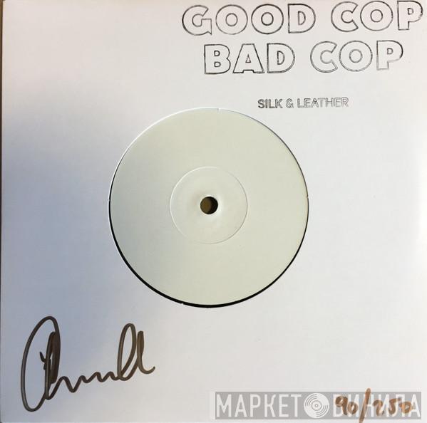 Good Cop Bad Cop  - Silk & Leather