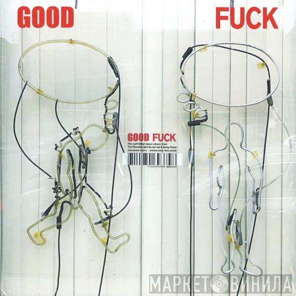 Good Fuck - Good Fuck