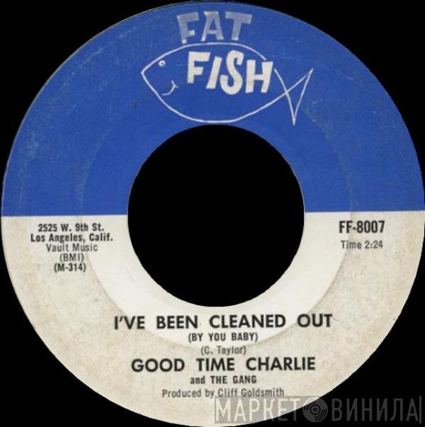 Good Time Charlie & The Gang - I've Been Cleaned Out (By You Baby) / Cleaned Out (Go For Yourself)