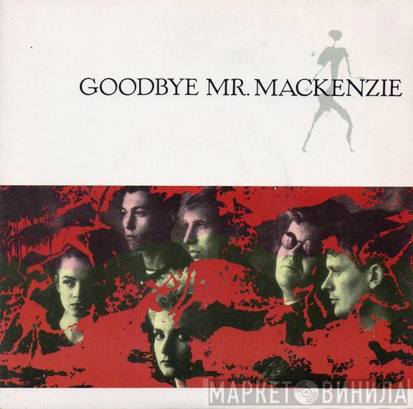 Goodbye Mr. Mackenzie - Goodbye Mr. Mackenzie