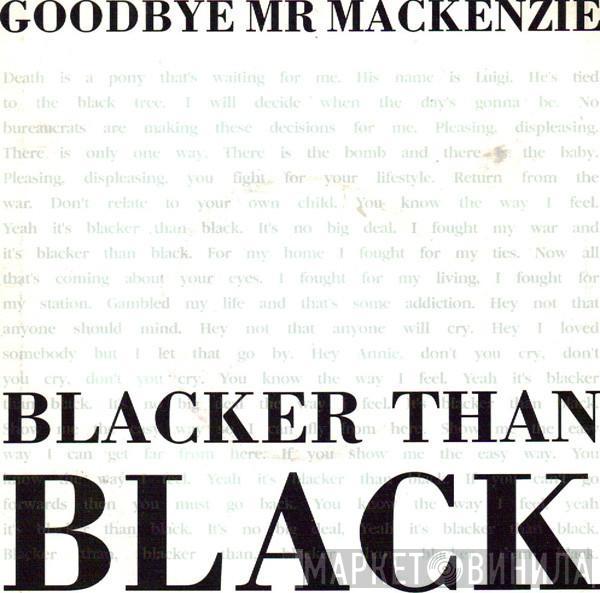 Goodbye Mr. Mackenzie - Blacker Than Black