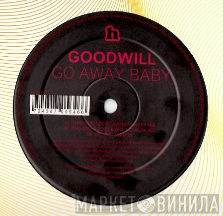 Goodwill - Go Away Baby