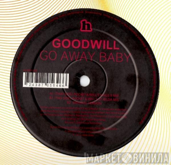 Goodwill - Go Away Baby