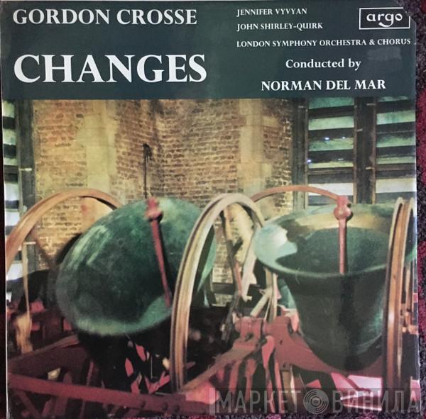 - Gordon Crosse , Jennifer Vyvyan , John Shirley-Quirk & The London Symphony Orchestra  London Symphony Chorus  - Changes
