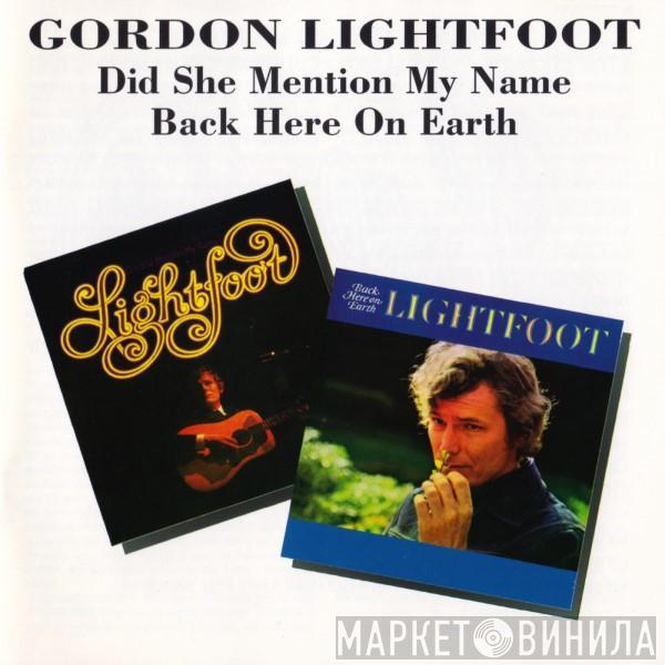 Gordon Lightfoot - Did She Mention My Name / Back Here On Earth