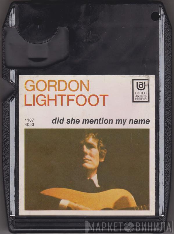  Gordon Lightfoot  - Did She Mention My Name?