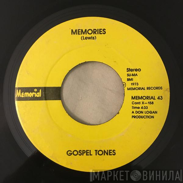Gospel Tones - Memories / (I Believe) There's A God Somewhere