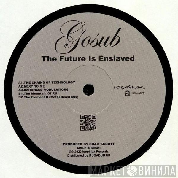  Gosub  - The Future Is Enslaved