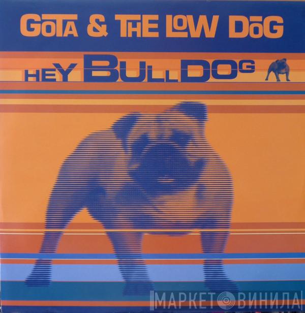 Gota & The Low Dog - Hey Bulldog