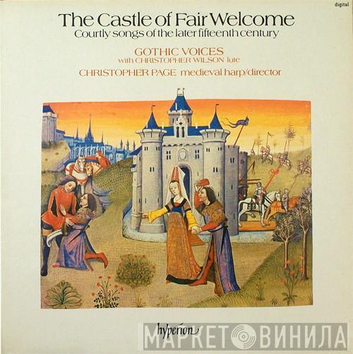 , Gothic Voices  , Christopher Wilson   Christopher Page  - The Castle Of Fair Welcome (Courtly Songs Of The Later Fifteenth Century)