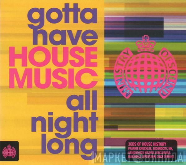  - Gotta Have House Music All Night Long