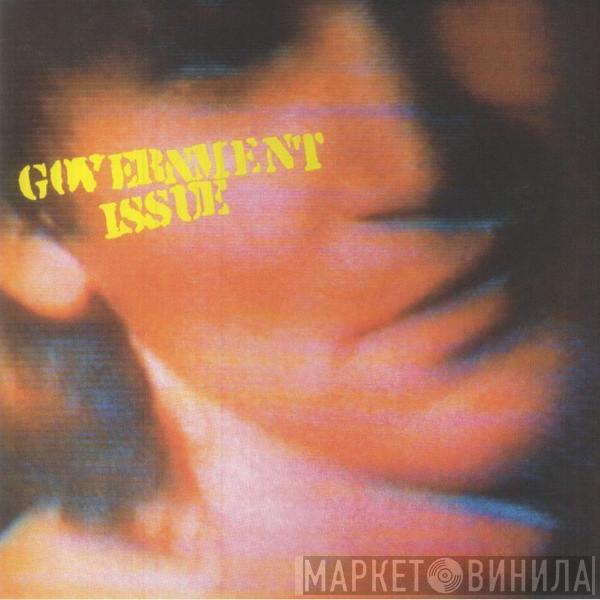 Government Issue - The Fun Just Never Ends
