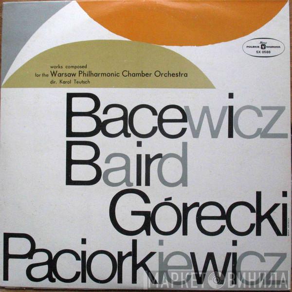 Grażyna Bacewicz, Tadeusz Baird, Henryk Górecki, Tadeusz Paciorkiewicz - Works Composed For The Warsaw Philharmonic Chamber Orchestra