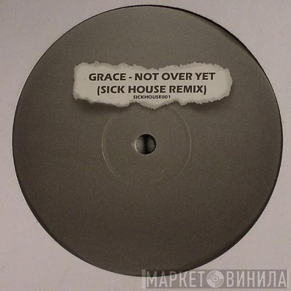 Grace - Not Over Yet (Sick House Remix)