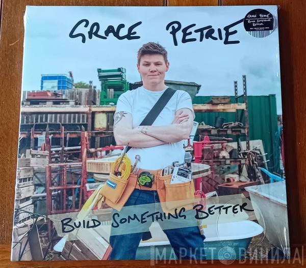 Grace Petrie - Build Something Better