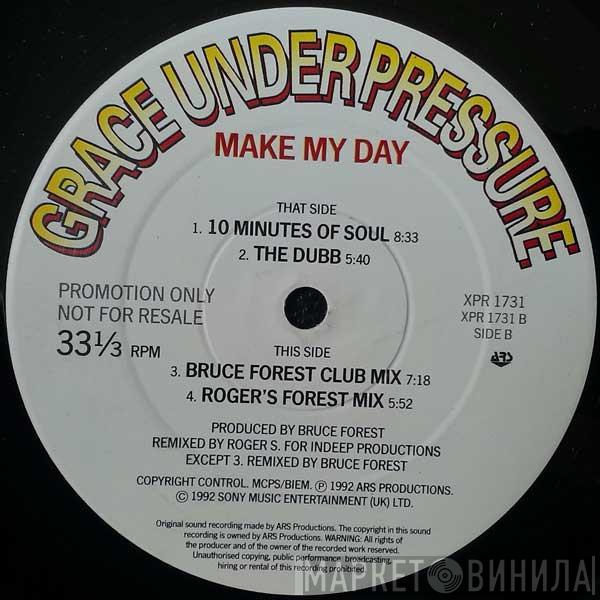 Grace Under Pressure - Make My Day