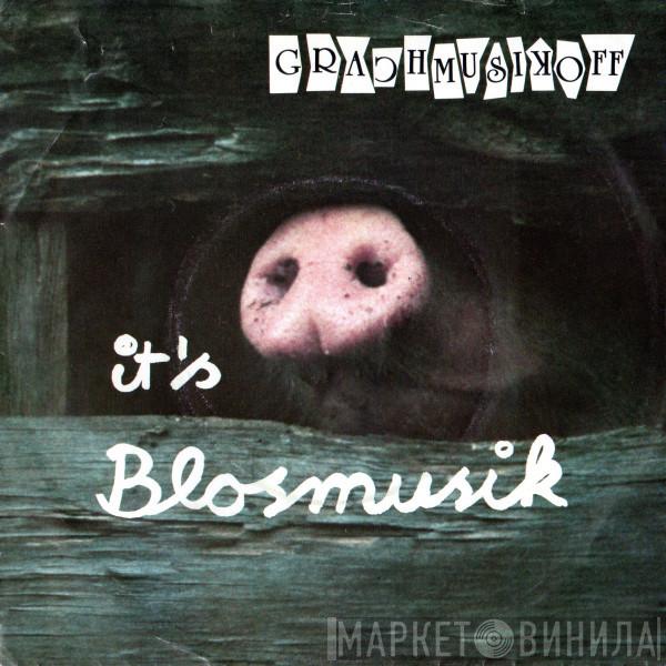 Grachmusikoff - It's Blosmusik