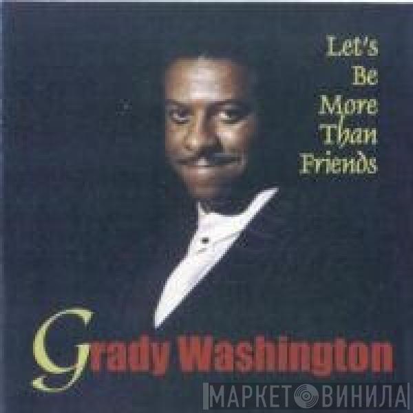 Grady Washington - Let's Be More Than Friends