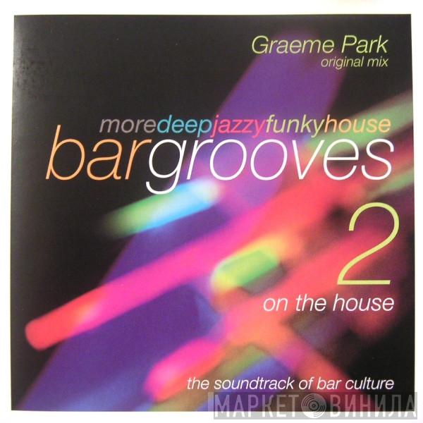 Graeme Park - Bargrooves - On The House