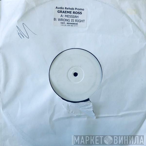 Graeme Ross - Messiah / Wrong Is Right