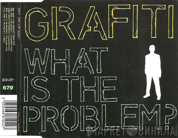 Grafiti - What Is The Problem?