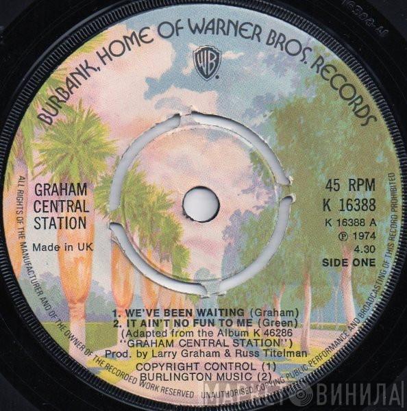 Graham Central Station - We've Been Waiting / It Ain't No Fun To Me