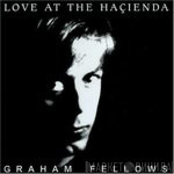 Graham Fellows - Love At The Haçienda