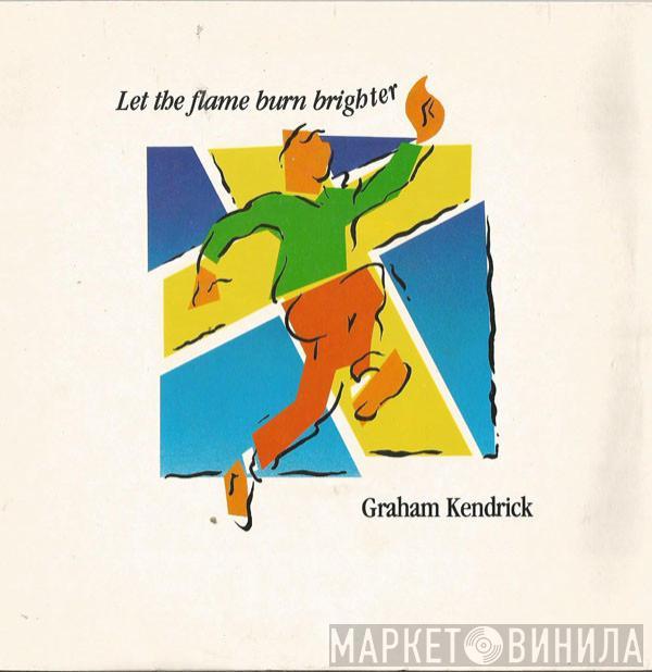Graham Kendrick - Let The Flame Burn Brighter