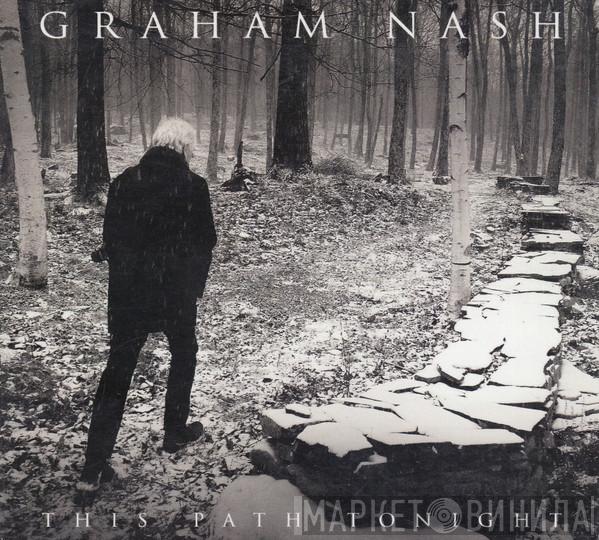  Graham Nash  - This Path Tonight