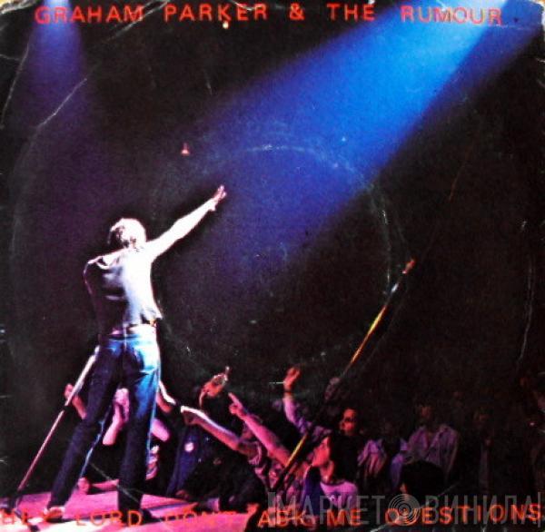 Graham Parker And The Rumour - Hey Lord, Don't Ask Me Questions