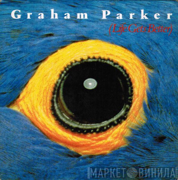 Graham Parker - Life Gets Better