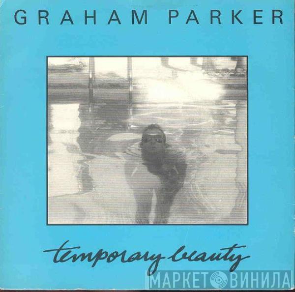  Graham Parker  - Temporary Beauty