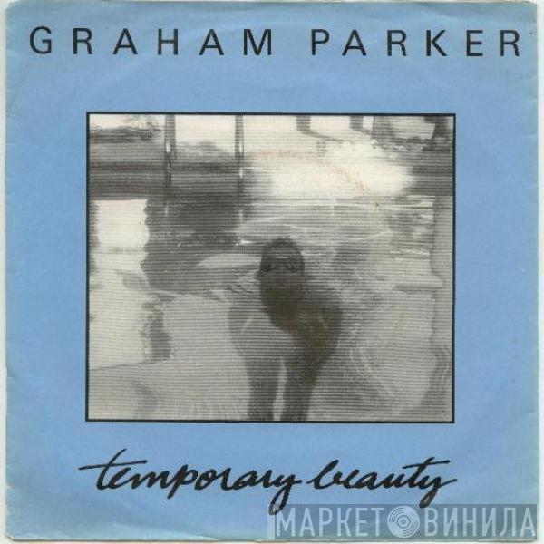  Graham Parker  - Temporary Beauty