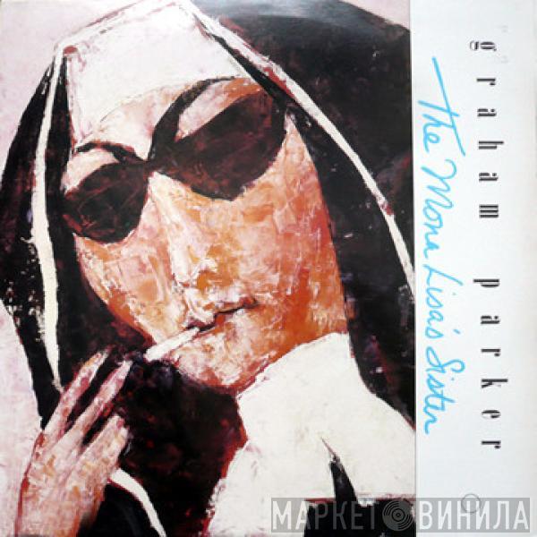 Graham Parker - The Mona Lisa's Sister