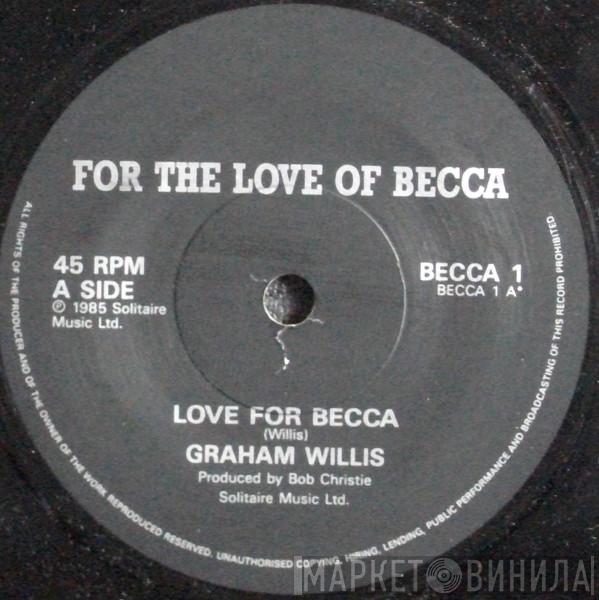 Graham Willis - Love For Becca