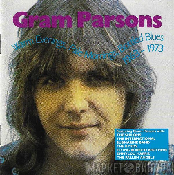 Gram Parsons - Warm Evenings, Pale Mornings, Bottled Blues 1963 - 1973