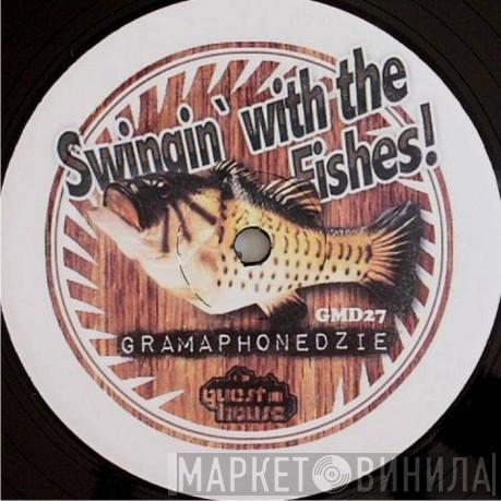 Gramophonedzie - Swingin' With The Fishes!
