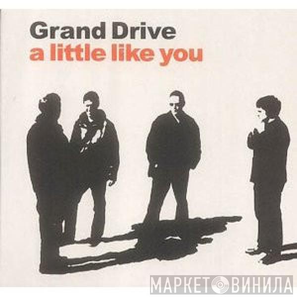 Grand Drive - A Little Like You