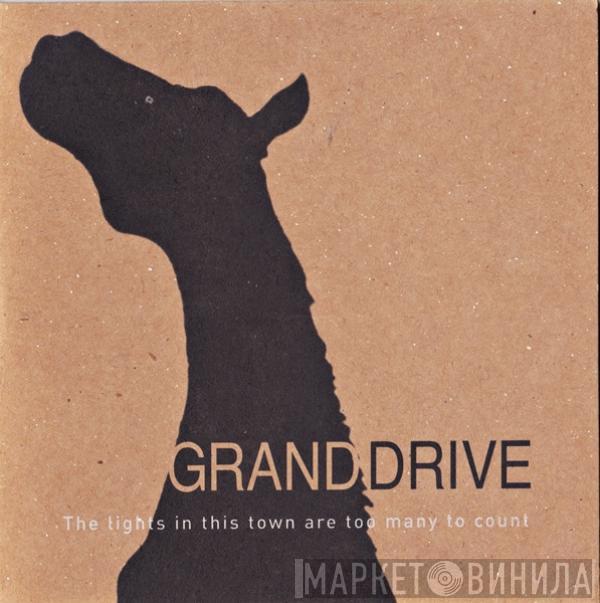 Grand Drive - The Lights In This Town Are Too Many To Count