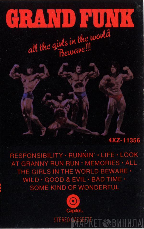  Grand Funk Railroad  - All The Girls In The World Beware !!!