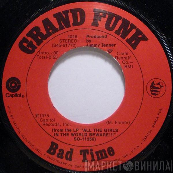 Grand Funk Railroad - Bad Time / Good & Evil