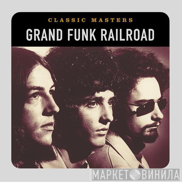 Grand Funk Railroad - Classic Masters