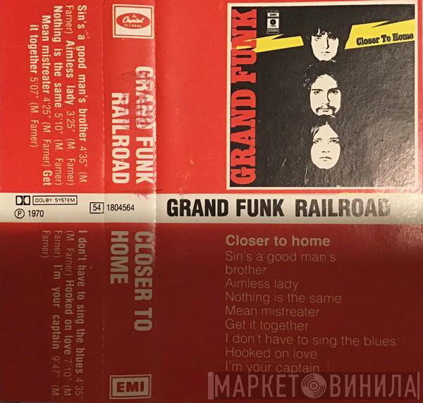  Grand Funk Railroad  - Closer To Home
