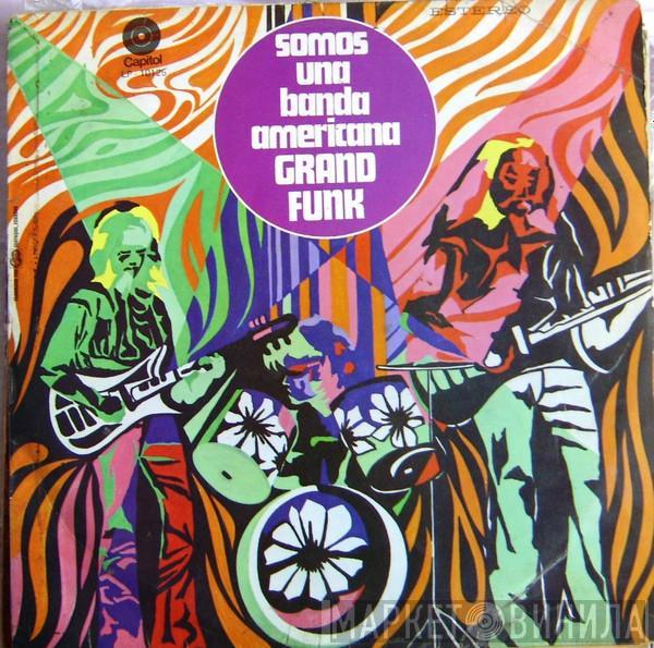  Grand Funk Railroad  - Somos Una Banda Americana